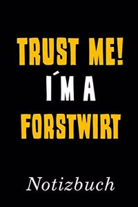 Trust Me I´m A Forstwirt Notizbuch