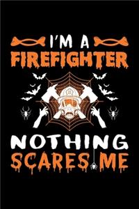 I'm A Firefighter Nothing Scares Me