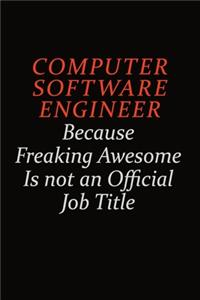 Computer Software Engineer Because Freaking Awesome Is Not An Official job Title