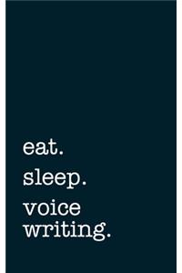 eat. sleep. voice writing. - Lined Notebook