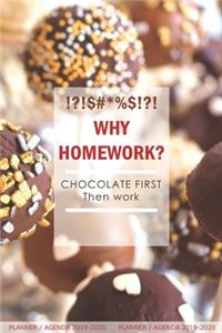 Why Homework? Chocolate First Then Work
