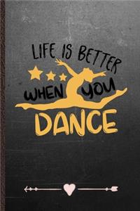 Life Is Better When You Dance
