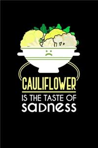 Cauliflower Is The Taste Of Sadness
