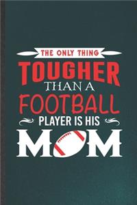 The Only Thing Tougher Than a Football Player Is His Mom
