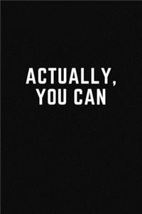 Actually, You Can