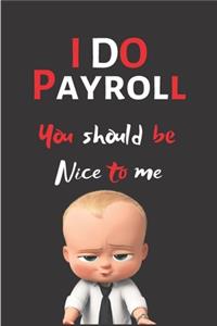 I Do Payroll You Should Be Nice To Me