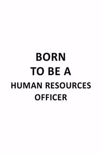 Born To Be A Human Resources Officer