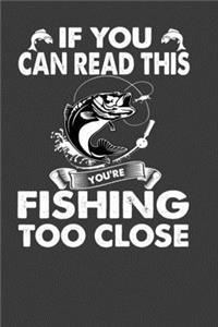If You Can Read This You Are Fishing Too Close
