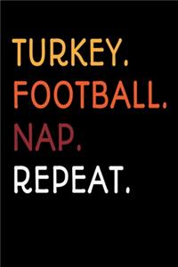 Turkey. Football. Nap. Repeat.
