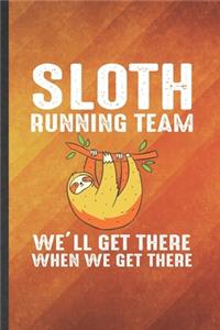 Sloth Running Team We'll Get There When We Get There