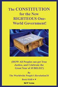 CONSTITUTION for the New RIGHTEOUS One-World Government!
