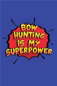 Bow Hunting Is My Superpower