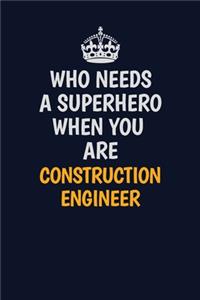 Who Needs A Superhero When You Are Construction Engineer