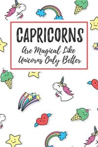 Capricorns Are Magical Like Unicorns Only Better