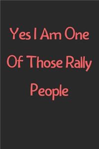 Yes I Am One Of Those Rally People