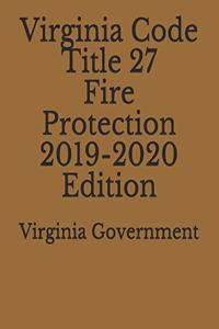 Virginia Code Title 27 Fire Protection 2019-2020 Edition