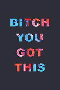 Bitch You Got This: 2020 Weekly Monthly Planner With Agenda & Appointments Calendar Schedule, To Do List, Water Intake, Notes & Gratitude - 6x9 Small Size Diary - Creat
