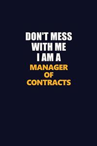 Don't Mess With Me I Am A Manager of Contracts