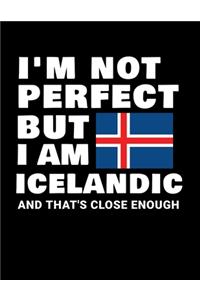 I'm Not Perfect But I Am Icelandic And That's Close Enough