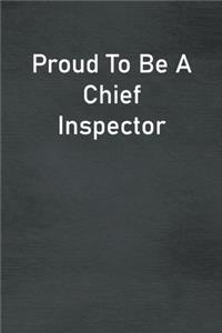 Proud To Be A Chief Inspector