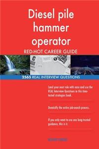 Diesel pile hammer operator RED-HOT Career Guide; 2565 REAL Interview Questions