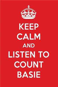 Keep Calm and Listen to Count Basie: Count Basie Designer Notebook