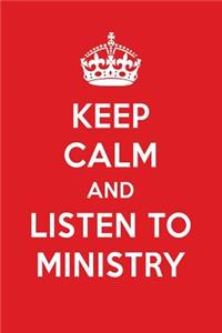 Keep Calm and Listen to Ministry
