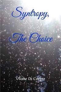 Syntropy, The Choice