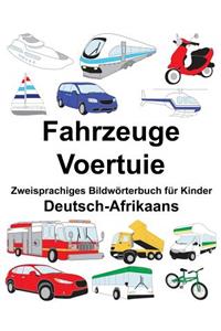Deutsch-Afrikaans Fahrzeuge/Voertuie Zweisprachiges Bildwörterbuch für Kinder