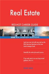 Real Estate RED-HOT Career Guide; 2588 REAL Interview Questions