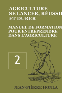 Agriculture - Se Lancer, Réussir Et Durer