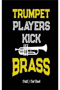 Trumpet Players Kick Brass - Drill / Dot Book: 60 Drill Sets