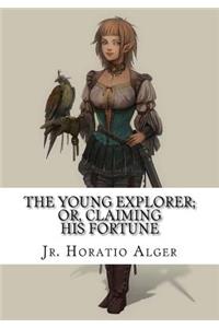 The Young Explorer; Or, Claiming His Fortune