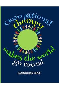 Occupational Therapy Makes the World Go Round Handwriting Paper