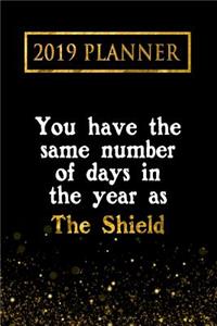 2019 Planner: You Have the Same Number of Days in the Year as the Shield: The Shield 2019 Planner