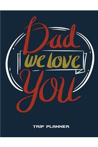 Dad We Love You