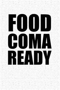 Food Coma Ready