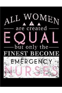 All Women Are Created Equal But Only The Finest Become Emergency Nurses