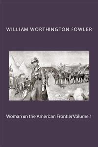 Woman on the American Frontier Volume 1