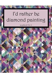 I'd Rather Be Diamond Painting Log Book Vol. 8