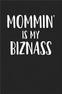 Mommin' Is My Biznass