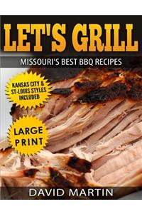 Let's Grill Missouri's Best BBQ Recipes ***Large Print Edition***