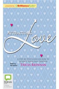 Attracting Love: A Step-By-Step Guide on How to Attract Your Ideal Partner
