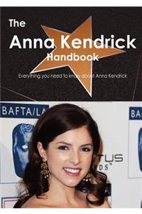 The Anna Kendrick Handbook - Everything You Need to Know about Anna Kendrick