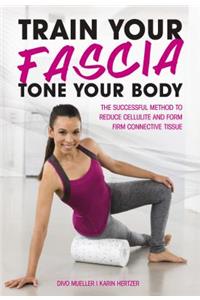 Train Your Fascia Tone Your Body