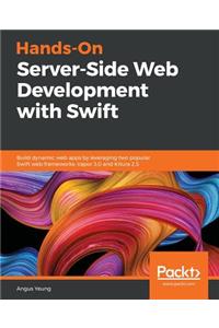 Hands-On Server-Side Web Development with Swift