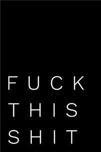 Fuck This Shit