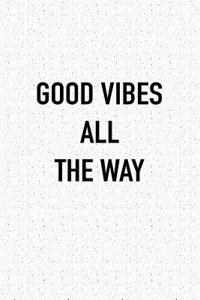 Good Vibes All the Way