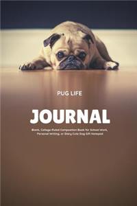 Pug Life Journal Blank, College-Ruled Composition Book for School Work, Personal Writing, or Diary Cute Dog Gift Notepad