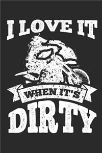 I Love It When It's Dirty